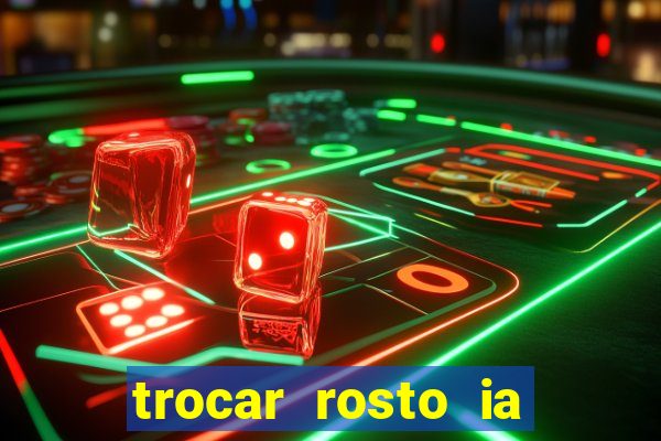 trocar rosto ia online mudar rosto